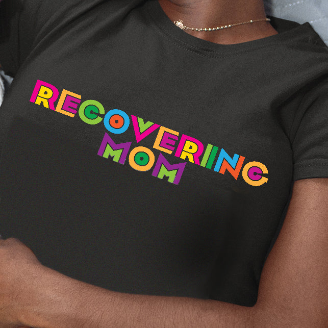 Recovering Mom T-Shirt